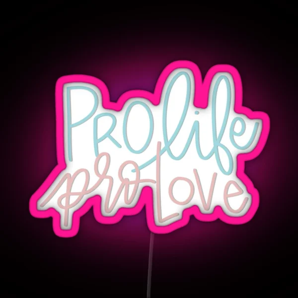 Pro Life Pro Love RGB Neon Sign