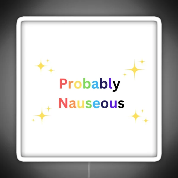 Probably Nauseous RGB Neon Sign