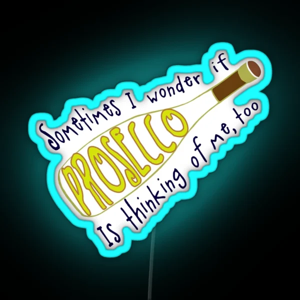 Prosecco Thinking About Me Italian Wine Lover Gift RGB Neon Sign