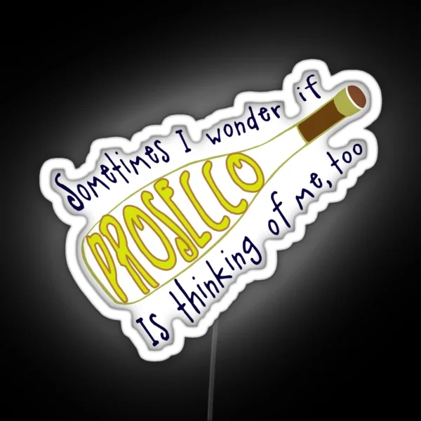 Prosecco Thinking About Me Italian Wine Lover Gift RGB Neon Sign