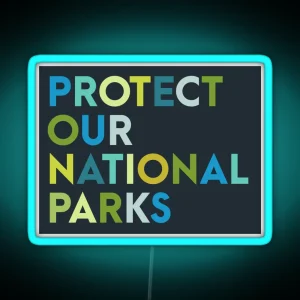 Protect Our National Parks Led RGB Neon Sign