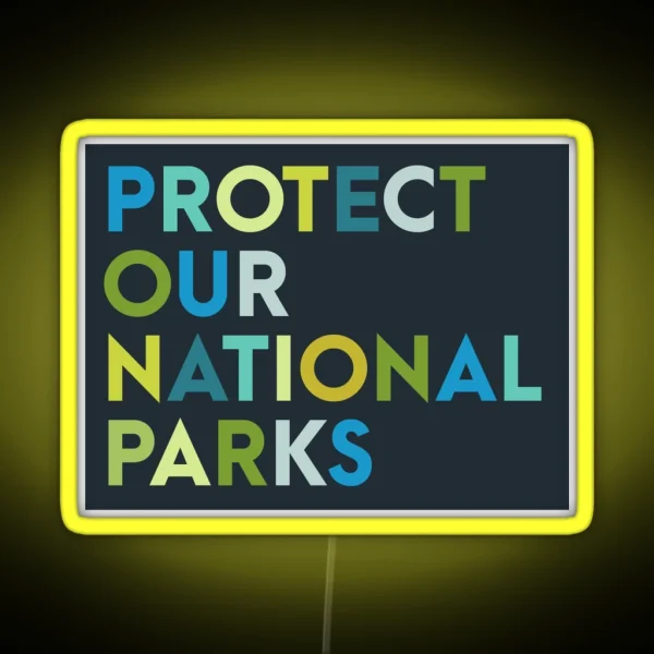 Protect Our National Parks Led RGB Neon Sign