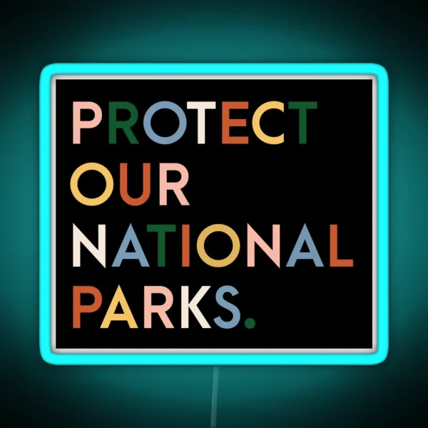 Protect Our National Parks Modern Font Rainbow Colors RGB Neon Sign