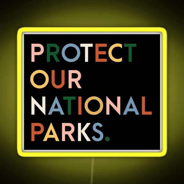 Protect Our National Parks Modern Font Rainbow Colors RGB Neon Sign