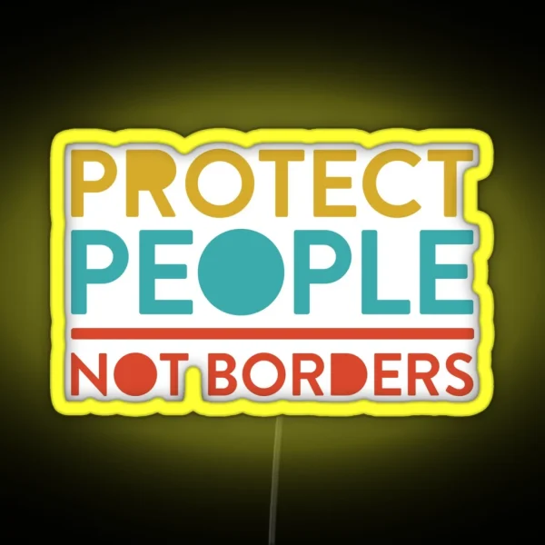 Protect People Not Borders RGB Neon Sign