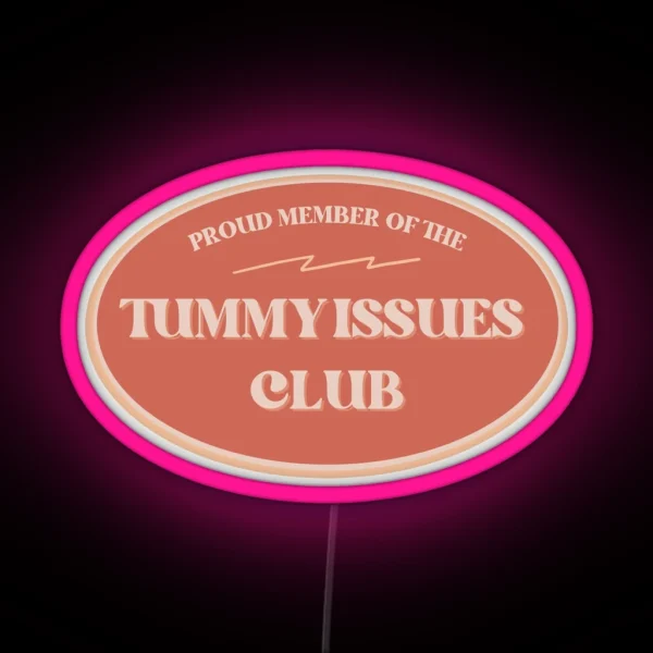 Proud Member Of The Tummy Issues Club RGB Neon Sign