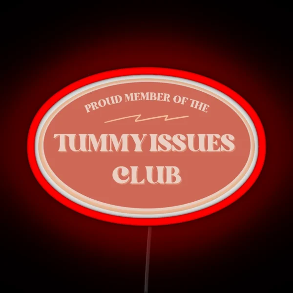 Proud Member Of The Tummy Issues Club RGB Neon Sign