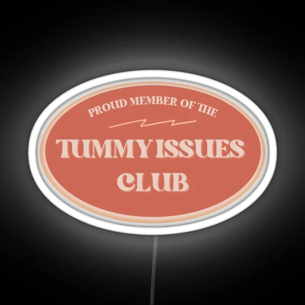 Proud Member Of The Tummy Issues Club RGB Neon Sign