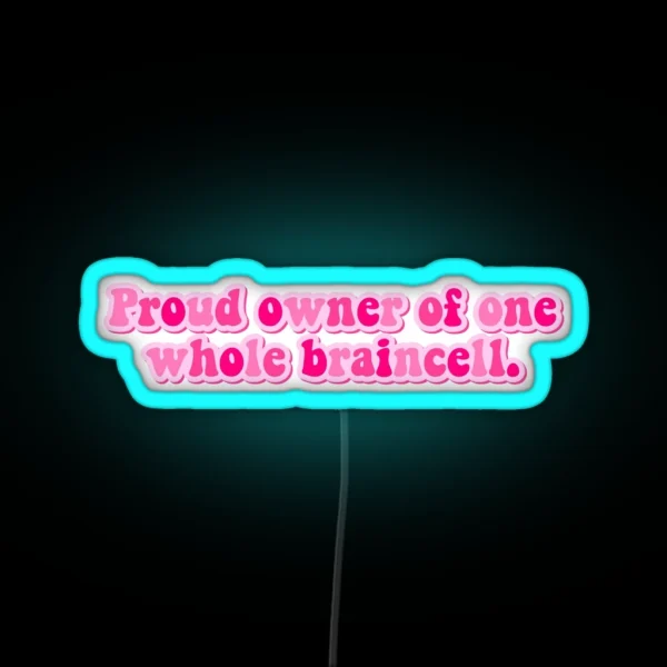Proud Owner Of One Whole Braincell RGB Neon Sign