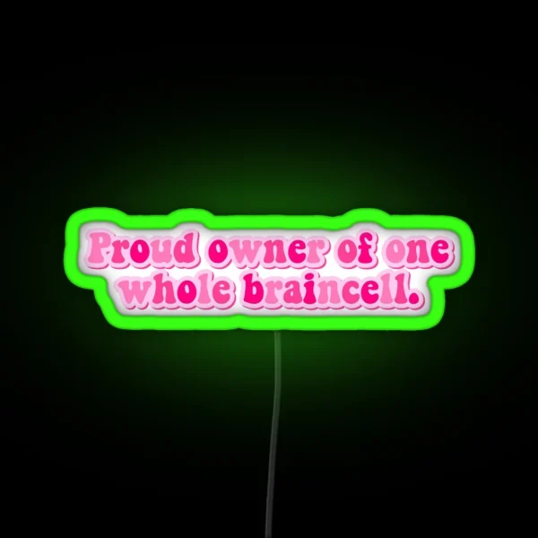 Proud Owner Of One Whole Braincell RGB Neon Sign