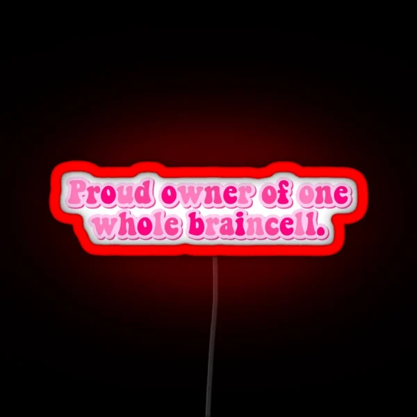 Proud Owner Of One Whole Braincell RGB Neon Sign