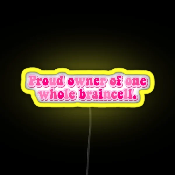Proud Owner Of One Whole Braincell RGB Neon Sign