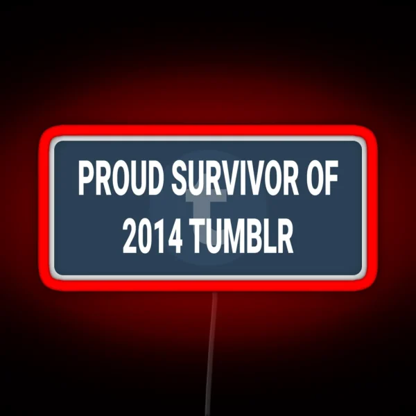 Proud Survivor Of 2014 Tumblr RGB Neon Sign