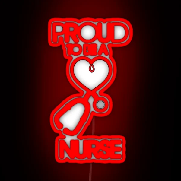 Proud To Be A Nurse RGB Neon Sign