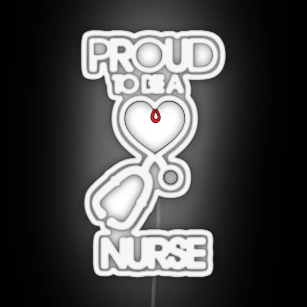 Proud To Be A Nurse RGB Neon Sign