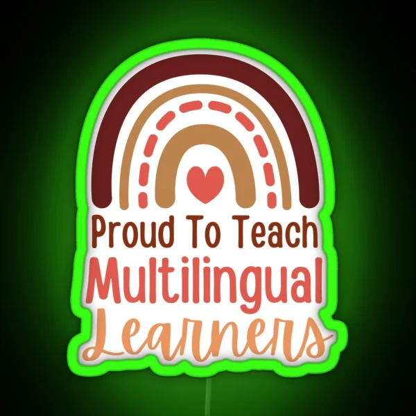 Proud To Teach Multilingual Learners RGB Neon Sign