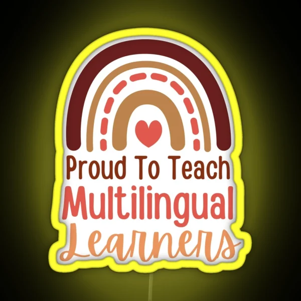 Proud To Teach Multilingual Learners RGB Neon Sign