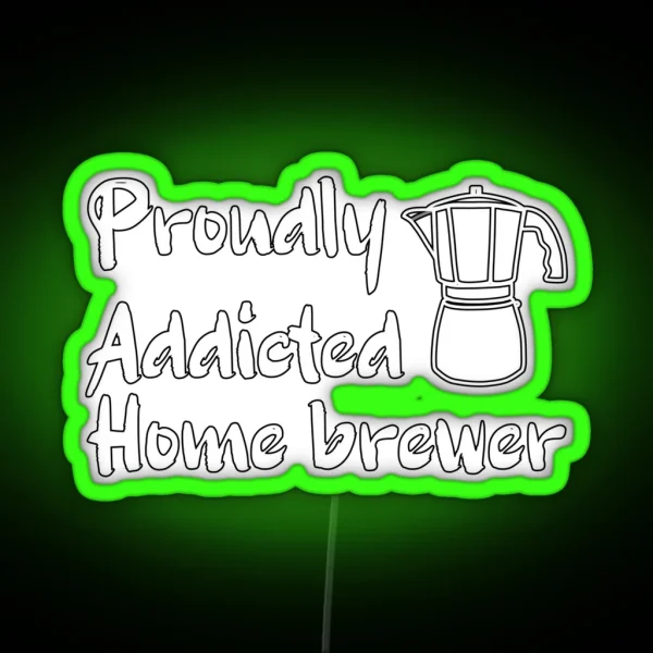 Proudly Addicted Home Brewer Coffee Addict RGB Neon Sign