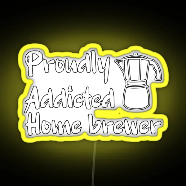Proudly Addicted Home Brewer Coffee Addict RGB Neon Sign