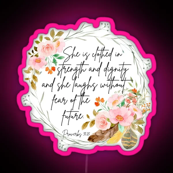 Proverbs 31 25 RGB Neon Sign