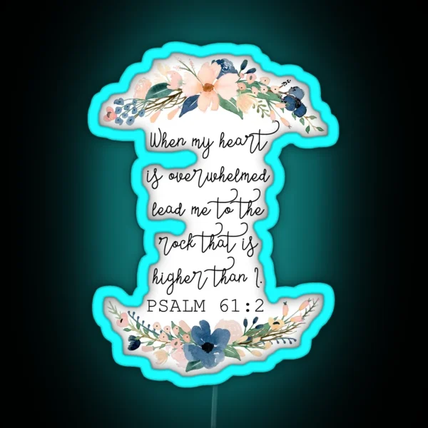 Psalm 61 2 Floral RGB Neon Sign