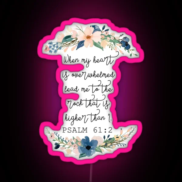 Psalm 61 2 Floral RGB Neon Sign