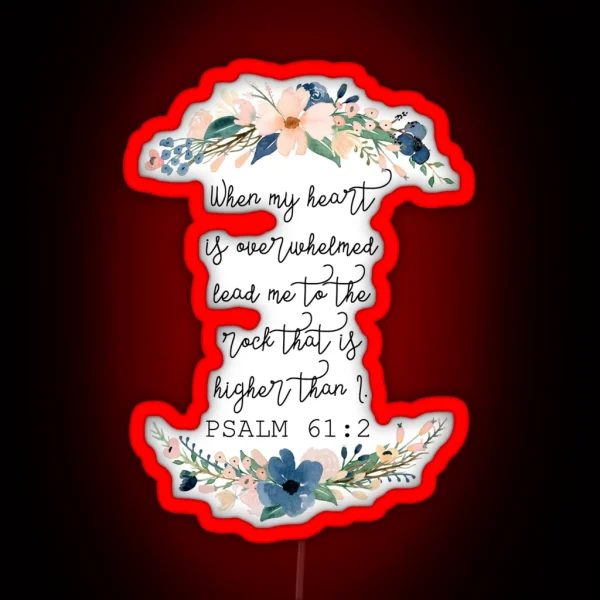 Psalm 61 2 Floral RGB Neon Sign