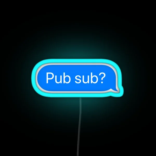 Pub Sub Text Bubble RGB Neon Sign