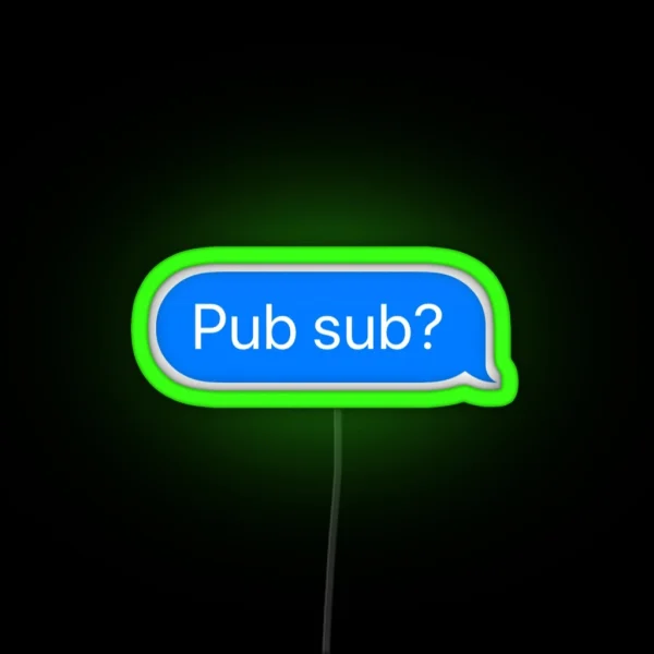 Pub Sub Text Bubble RGB Neon Sign