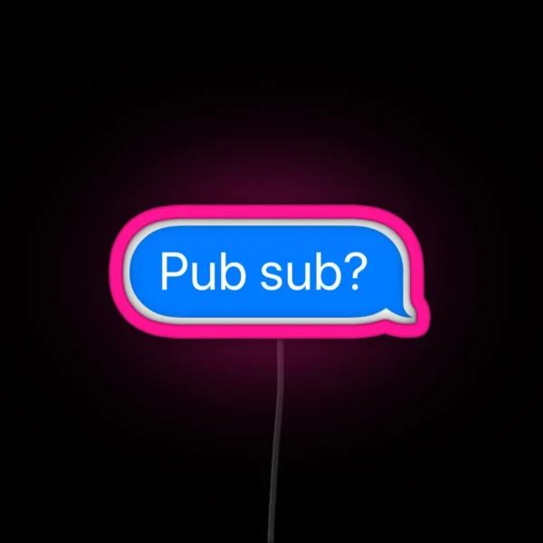 Pub Sub Text Bubble RGB Neon Sign