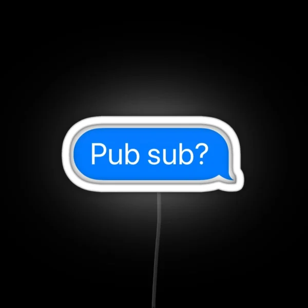 Pub Sub Text Bubble RGB Neon Sign