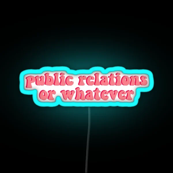 Public Relations Or Whatever RGB Neon Sign
