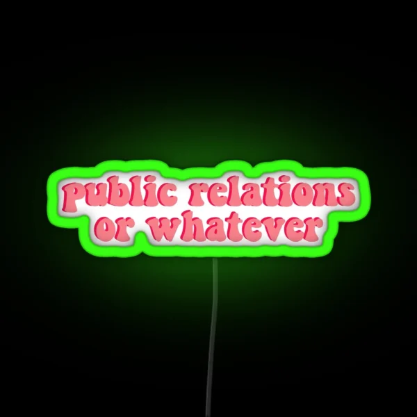 Public Relations Or Whatever RGB Neon Sign