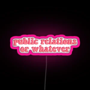 Public Relations Or Whatever RGB Neon Sign