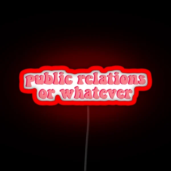 Public Relations Or Whatever RGB Neon Sign