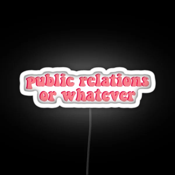 Public Relations Or Whatever RGB Neon Sign