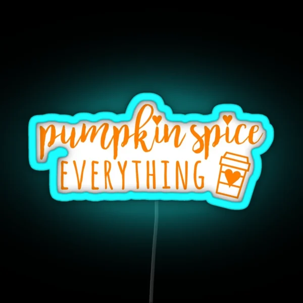 Pumpkin Spice Everything RGB Neon Sign