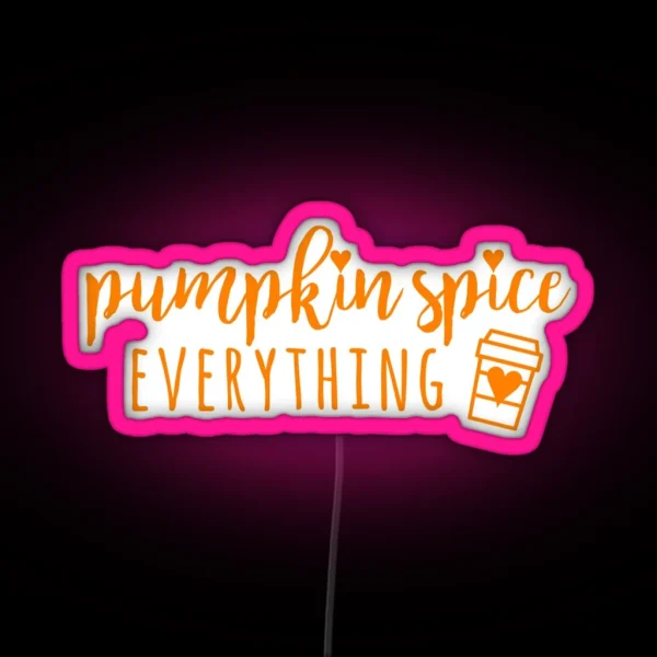 Pumpkin Spice Everything RGB Neon Sign