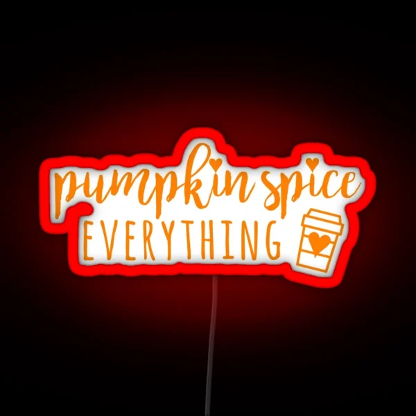 Pumpkin Spice Everything RGB Neon Sign