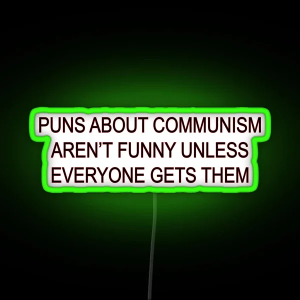 Puns About Communism Aren T Funny RGB Neon Sign