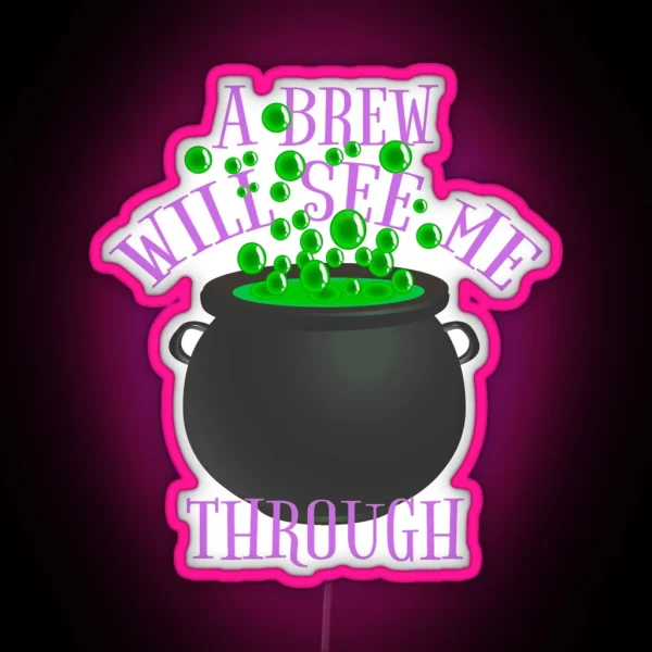 Purple A Brew Will See Me Through Great Drinking Design RGB Neon Sign