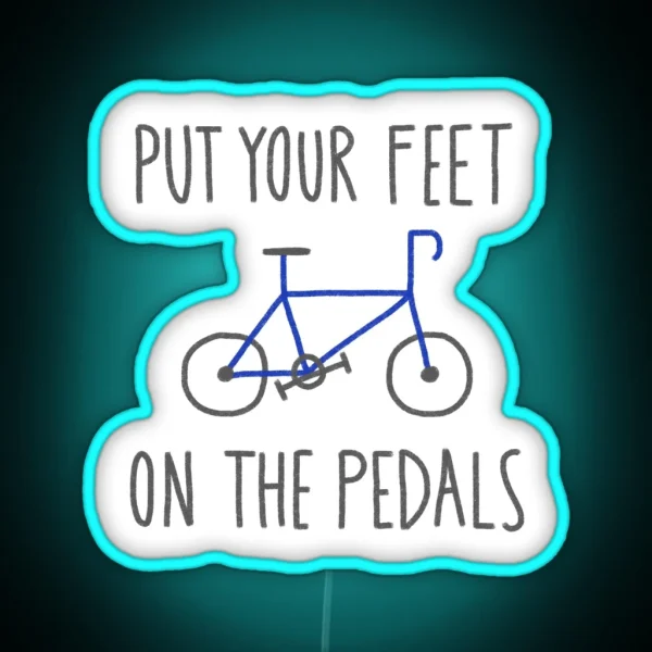 Put Your Feet On The Pedals RGB Neon Sign