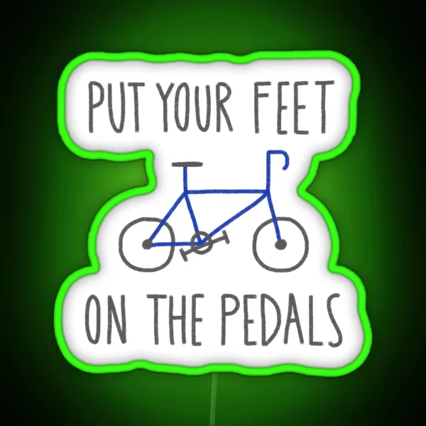 Put Your Feet On The Pedals RGB Neon Sign