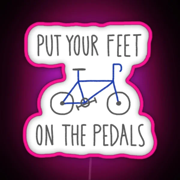 Put Your Feet On The Pedals RGB Neon Sign