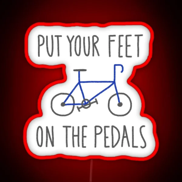 Put Your Feet On The Pedals RGB Neon Sign