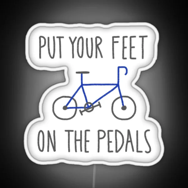 Put Your Feet On The Pedals RGB Neon Sign