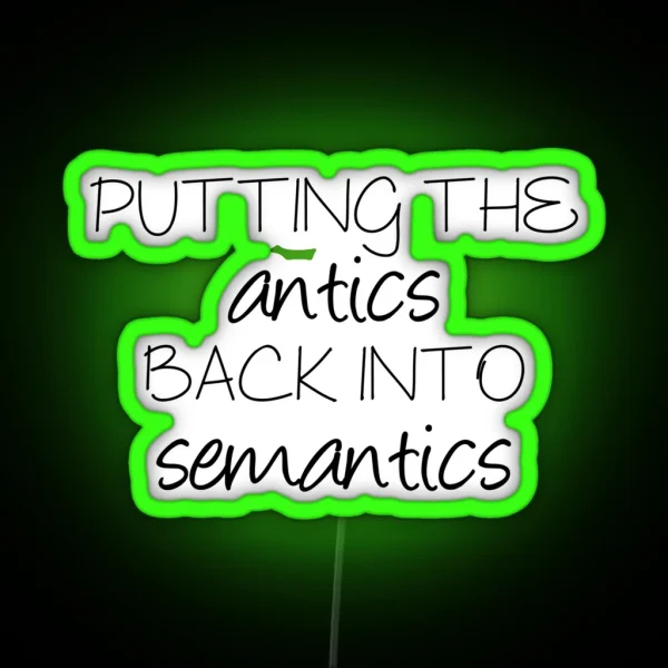 Putting The Antics Back In Semantics Linguistics RGB Neon Sign