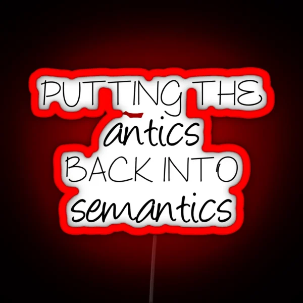 Putting The Antics Back In Semantics Linguistics RGB Neon Sign