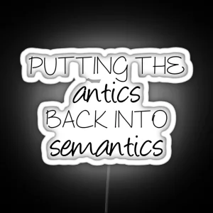 Putting The Antics Back In Semantics Linguistics RGB Neon Sign