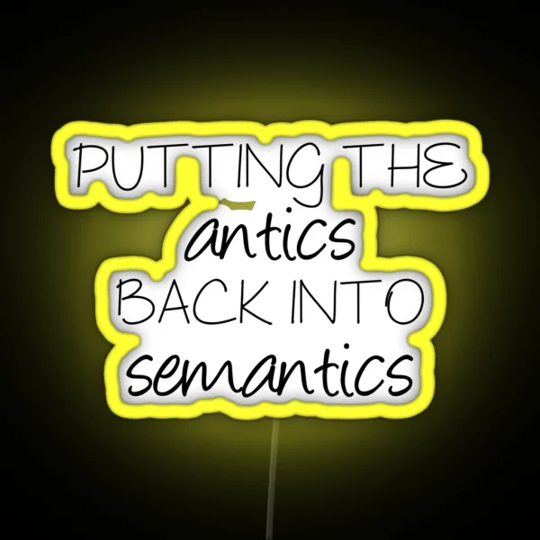 Putting The Antics Back In Semantics Linguistics RGB Neon Sign